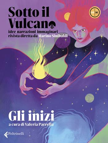 Sotto il vulcano. Idee/Narrazioni/Immaginari. Rivista trimestrale. Vol. 8: Gli inizi  - Libro Feltrinelli 2023, Varia | Libraccio.it