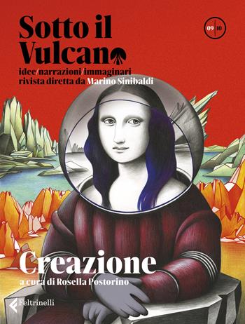 Sotto il vulcano. Idee/Narrazioni/Immaginari. Rivista trimestrale. Vol. 9: Creazione  - Libro Feltrinelli 2024, Varia | Libraccio.it