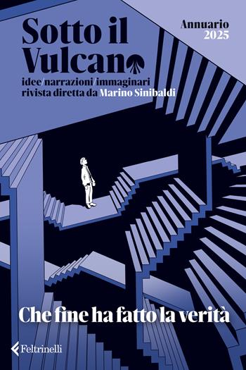 Sotto il vulcano. Idee/Narrazioni/Immaginari. Annuario 2025. Che fine ha fatto la verità  - Libro Feltrinelli 2025, Varia | Libraccio.it