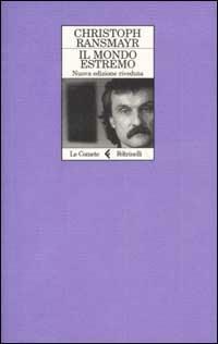 Il mondo estremo - Christoph Ransmayr - Libro Feltrinelli 2003, Le comete | Libraccio.it
