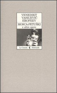 Mosca-Petuskì e altre opere - Venedíkt Eroféev - Libro Feltrinelli 2004, Le comete | Libraccio.it