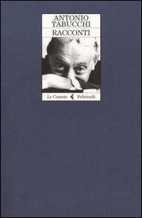 Racconti - Antonio Tabucchi - Libro Feltrinelli 2006, Le comete | Libraccio.it
