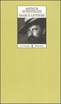 Diari e lettere - Arthur Schnitzler - Libro Feltrinelli 2006, Le comete | Libraccio.it