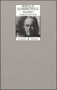 Diario. Vol. 2: 1959-1969 - Witold Gombrowicz - Libro Feltrinelli 2008, Le comete | Libraccio.it