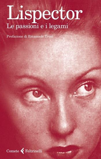 Le passioni e i legami - Clarice Lispector - Libro Feltrinelli 2013, Le comete | Libraccio.it