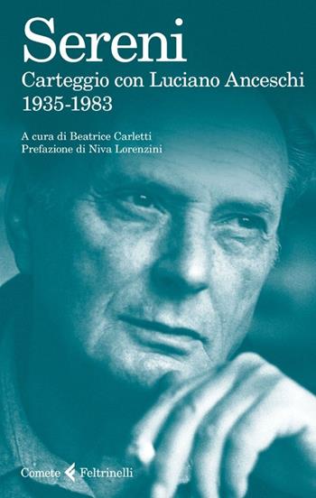 Carteggio con Luciano Anceschi. 1935-1983 - Vittorio Sereni - Libro Feltrinelli 2013, Le comete | Libraccio.it