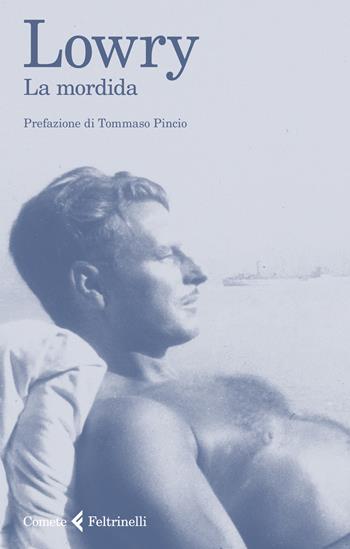 La mordida - Malcolm Lowry - Libro Feltrinelli 2021, Le comete | Libraccio.it
