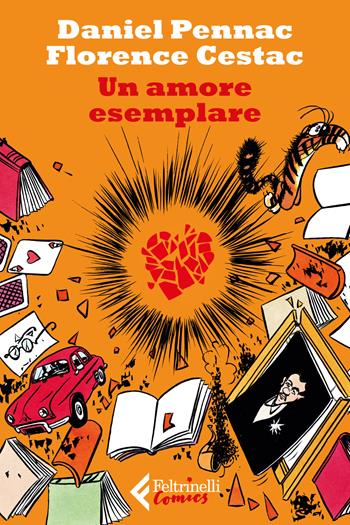 Un amore esemplare - Daniel Pennac, Florence Cestac - Libro Feltrinelli 2018, Feltrinelli Comics | Libraccio.it