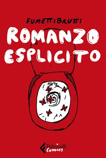 Romanzo esplicito - Fumettibrutti - Libro Feltrinelli 2018, Feltrinelli Comics | Libraccio.it