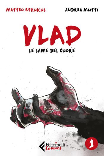 Vlad. Vol. 1: Le lame del cuore - Matteo Strukul, Andrea Mutti - Libro Feltrinelli 2019, Feltrinelli Comics | Libraccio.it