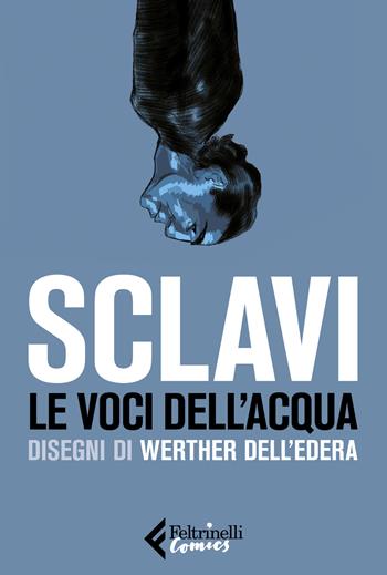 Le voci dell'acqua - Tiziano Sclavi - Libro Feltrinelli 2019, Feltrinelli Comics | Libraccio.it
