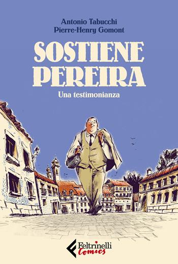Sostiene Pereira. Una testimonianza - Pierre-Henry Gormont, Antonio Tabucchi - Libro Feltrinelli 2019, Feltrinelli Comics | Libraccio.it