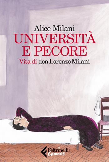 Università e pecore. Vita di don Lorenzo Milani - Alice Milani - Libro Feltrinelli 2019, Feltrinelli Comics | Libraccio.it