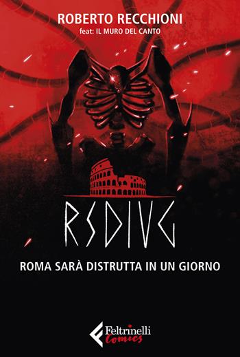 RSDIUG. Roma sarà distrutta in un giorno - Roberto Recchioni, Il Muro del Canto - Libro Feltrinelli 2019, Feltrinelli Comics | Libraccio.it