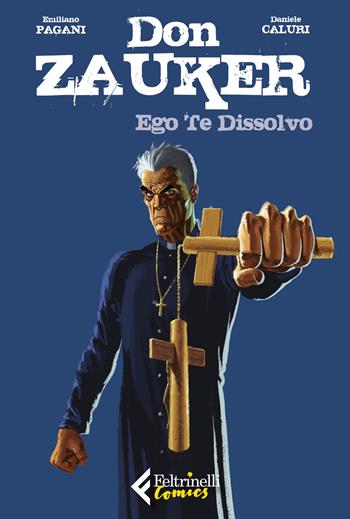 Ego te dissolvo. Don Zauker - Emiliano Pagani, Emiliano Pagani - Libro Feltrinelli 2019, Feltrinelli Comics | Libraccio.it