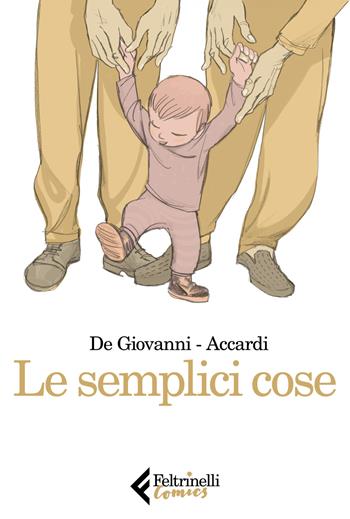 Le semplici cose - Massimiliano De Giovanni, Andrea Accardi - Libro Feltrinelli 2019, Feltrinelli Comics | Libraccio.it