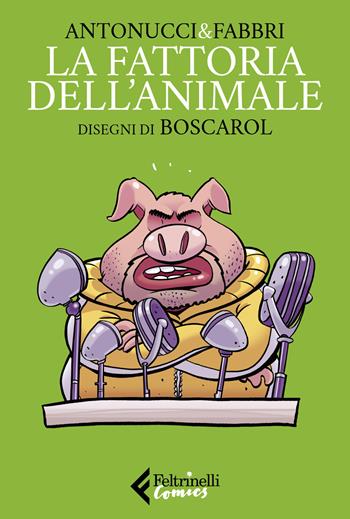 La fattoria dell'animale - Daniele Fabbri, Stefano Antonucci - Libro Feltrinelli 2020, Feltrinelli Comics | Libraccio.it