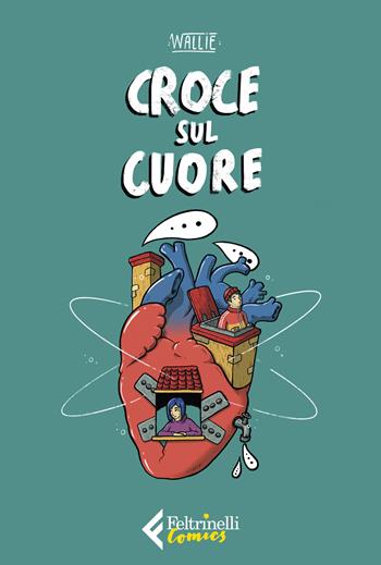 Croce sul cuore - Wallie - Libro Feltrinelli 2020, Feltrinelli Comics | Libraccio.it