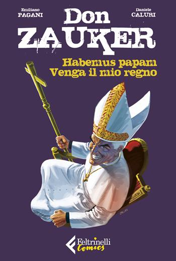 Habemus papam-Venga il mio regno. Don Zauker - Emiliano Pagani, Daniele Caluri - Libro Feltrinelli 2020, Feltrinelli Comics | Libraccio.it