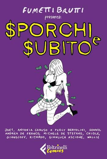 Sporchi e subito  - Libro Feltrinelli 2020, Feltrinelli Comics | Libraccio.it