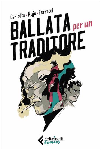 Ballata per un traditore - Massimo Carlotto, Pasquale Ruju - Libro Feltrinelli 2020, Feltrinelli Comics | Libraccio.it