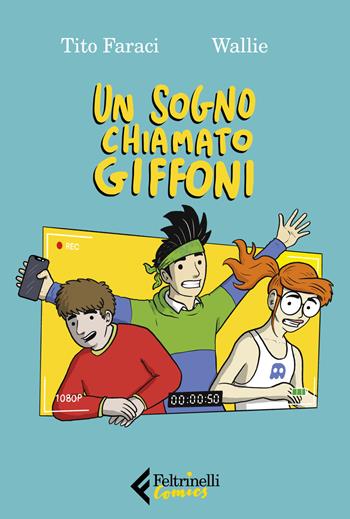 Un sogno chiamato Giffoni - Tito Faraci, Wallie - Libro Feltrinelli 2020, Feltrinelli Comics | Libraccio.it