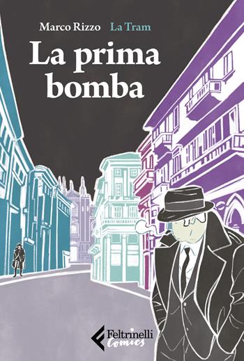 La prima bomba - Marco Rizzo, La Tram - Libro Feltrinelli 2020, Feltrinelli Comics | Libraccio.it
