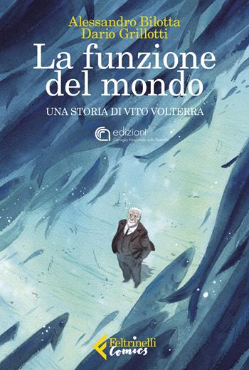 La funzione del mondo. Una storia di Vito Volterra - Alessandro Bilotta, Dario Grillotti - Libro Feltrinelli 2020, Feltrinelli Comics | Libraccio.it