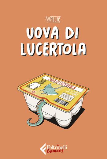 Uova di lucertola - Wallie - Libro Feltrinelli 2021, Feltrinelli Comics | Libraccio.it