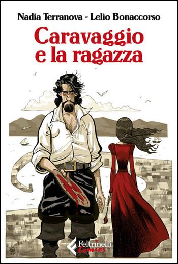 Caravaggio e la ragazza - Nadia Terranova, Nadia Terranova - Libro Feltrinelli 2021, Feltrinelli Comics | Libraccio.it