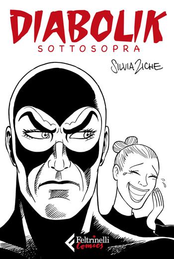 Diabolik sottosopra - Silvia Ziche - Libro Feltrinelli 2021, Feltrinelli Comics | Libraccio.it