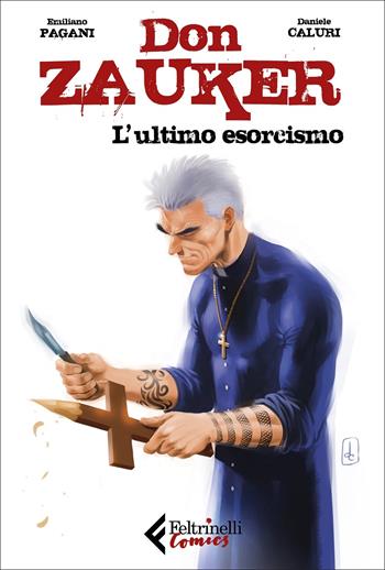 L' ultimo esorcismo. Don Zauker - Emiliano Pagani, Daniele Caluri - Libro Feltrinelli 2022, Feltrinelli Comics | Libraccio.it