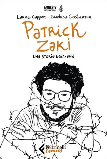 Patrick Zaki. Una storia egiziana - Laura Cappon, Gianluca Costantini - Libro Feltrinelli 2022, Feltrinelli Comics | Libraccio.it