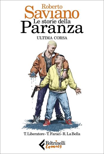 Le storie della paranza. Vol. 3: Ultima corsa. - Roberto Saviano, Tito Faraci - Libro Feltrinelli 2022, Feltrinelli Comics | Libraccio.it