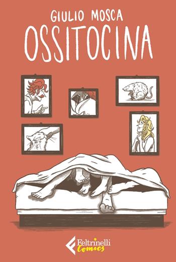 Ossitocina - Giulio Mosca - Libro Feltrinelli 2022, Feltrinelli Comics | Libraccio.it