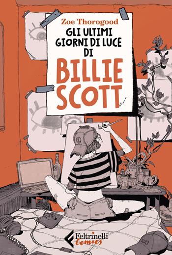 Gli ultimi giorni di luce di Billie Scott - Zoe Thorogood - Libro Feltrinelli 2022, Feltrinelli Comics | Libraccio.it