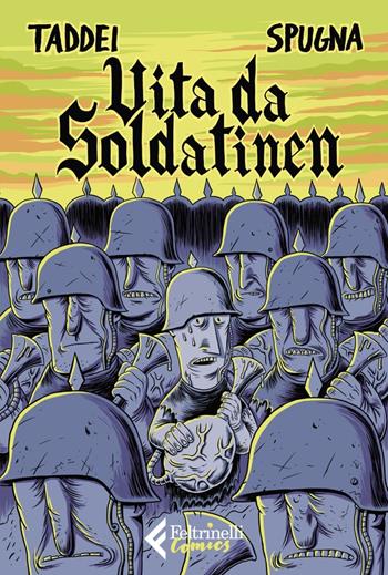 Vita da soldatinen - Spugna, Marco Taddei - Libro Feltrinelli 2022, Feltrinelli Comics | Libraccio.it