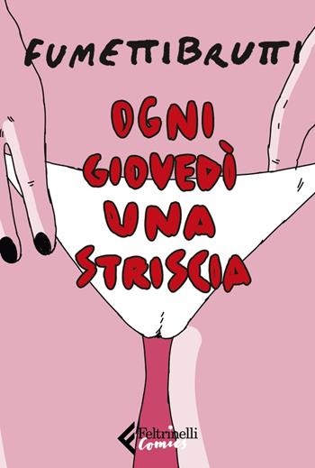 Ogni giovedì una striscia - Fumettibrutti - Libro Feltrinelli 2022, Feltrinelli Comics | Libraccio.it