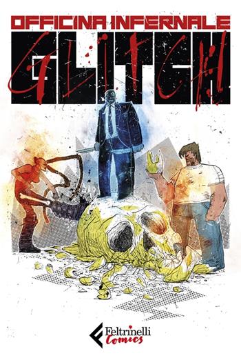 Glitch - Officina Infernale - Libro Feltrinelli 2023, Feltrinelli Comics | Libraccio.it