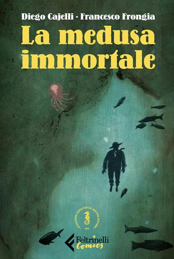 La medusa immortale - Francesco Frongia, Diego Cajelli - Libro Feltrinelli 2023, Feltrinelli Comics | Libraccio.it