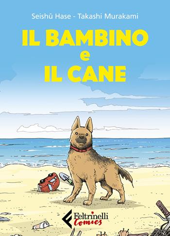 Il bambino e il cane - Hase Seishu, Takashi Murakami - Libro Feltrinelli 2023, Feltrinelli Comics | Libraccio.it