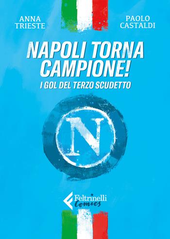 Napoli torna campione! I gol del terzo scudetto - Paolo Castaldi, Anna Trieste - Libro Feltrinelli 2023, Feltrinelli Comics | Libraccio.it