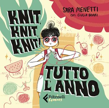 Knit, knit, knit! Tutto l'anno. Con QR Code - Sara Menetti, Giulia Boari - Libro Feltrinelli 2024, Feltrinelli Comics | Libraccio.it