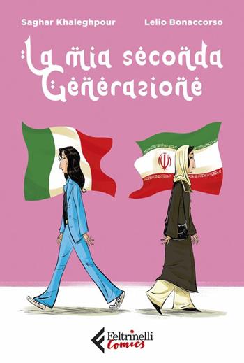 La mia seconda generazione - Khaleghpour Saghar, Lelio Bonaccorso - Libro Feltrinelli 2024, Feltrinelli Comics | Libraccio.it