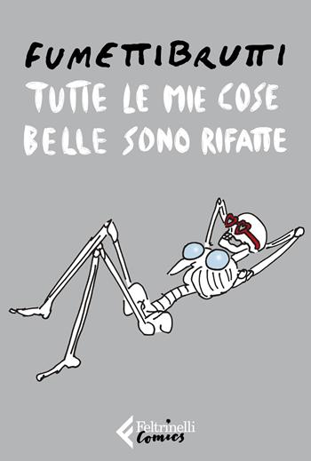 Tutte le mie cose belle sono rifatte - Fumettibrutti - Libro Feltrinelli 2024, Feltrinelli Comics | Libraccio.it