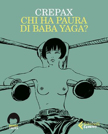 Chi ha paura di Baba Yaga? - Guido Crepax - Libro Feltrinelli 2025, Feltrinelli Comics. Mondo Crepax | Libraccio.it