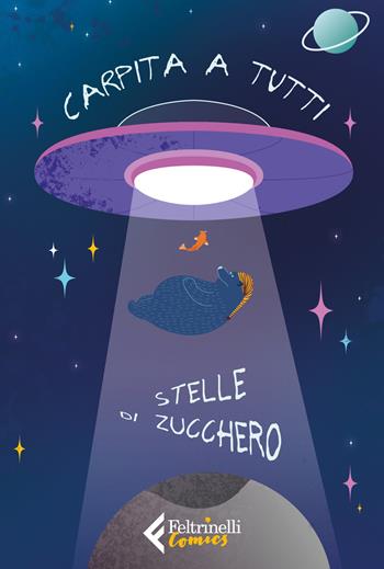 Stelle di zucchero - Carpita a tutti - Libro Feltrinelli 2025, Feltrinelli Comics | Libraccio.it