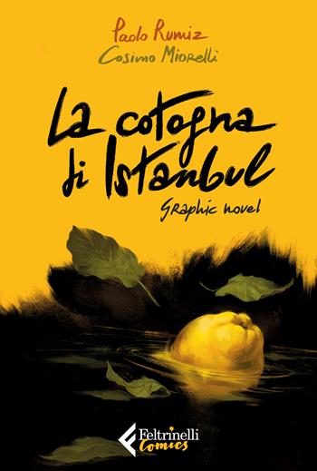 La cotogna di Istanbul. Graphic novel - Paolo Rumiz, Cosimo Miorelli - Libro Feltrinelli 2026, Feltrinelli Comics | Libraccio.it