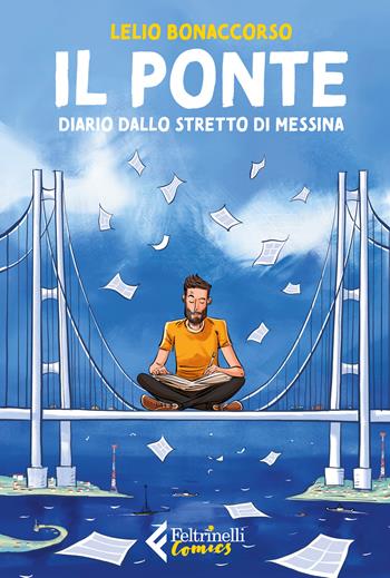 Il ponte. Diario dallo stretto di Messina - Lelio Bonaccorso - Libro Feltrinelli 2026, Feltrinelli Comics | Libraccio.it