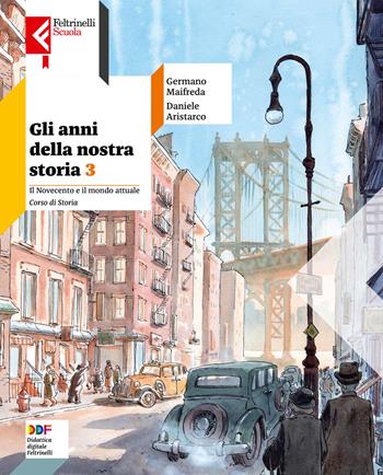 Gli anni della nostra storia. Con Atlante. Per la Scuola media. Vol. 3 - Germano Maifreda, Daniele Aristarco - Libro Feltrinelli 2022, Feltrinelli Scuola | Libraccio.it